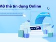 Ngân hàng Bản Việt tăng cường tiện ích cho khách hàng khi mở thẻ tín dụng online