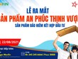 Monfin Việt Nam ra mắt sản phẩm bảo hiểm AN PHÚC THỊNH VƯỢNG với nhiều quyền lợi vượt trội