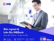BIZ MBBank: Giải pháp Ngân hàng số toàn diện hàng đầu dành cho doanh nghiệp