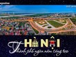 Hà Nội - Thành phố ngàn năm sáng tạo (Bài 1): Dòng chảy sáng tạo vô tận