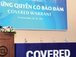 Hạn chế được rủi ro, CW sẽ có ích cho thị trường chứng khoán