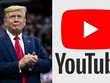 YouTube nêu điều kiện khôi phục tài khoản của ông Trump