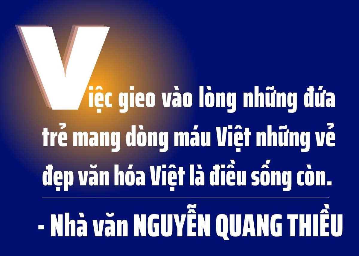 Nhà văn Nguyễn Quang Thiều: Một đứa trẻ Việt phải lớn lên trong tinh thần văn hóa Việt ảnh 18