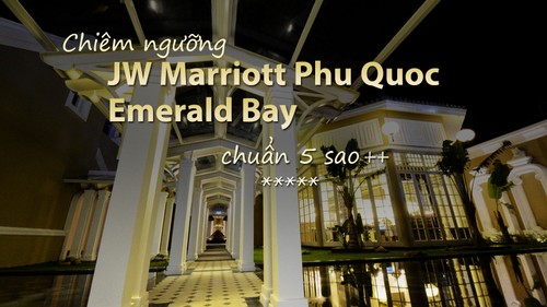 Chiêm ngưỡng JW Marriott Phu Quoc Emerald Bay chuẩn 5 sao++
